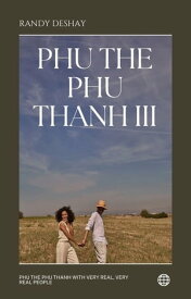Phu The Phu Thanh III【電子書籍】[ RANDY DESHAY ]