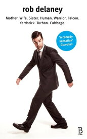 Rob Delaney Mother. Wife. Sister. Human. Warrior. Falcon. Yardstick. Turban. Cabbage.【電子書籍】[ Rob Delaney ]