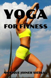 Yoga for Fitness The Yoga Collective, #7【電子書籍】[ Monique Joiner Siedlak ]