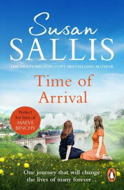 Time Of Arrival a fascinating, exciting novel building to an almighty climax from bestselling author Susan Sallis【電子書籍】[ Susan Sallis ]