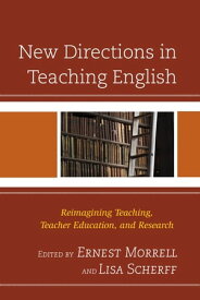 New Directions in Teaching English Reimagining Teaching, Teacher Education, and Research【電子書籍】