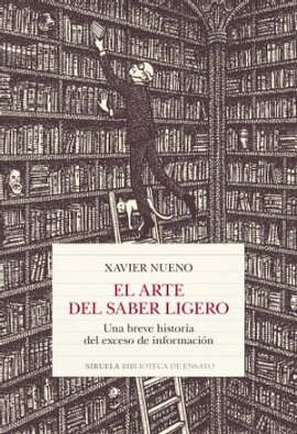 El arte del saber ligero Una breve historia del exceso de informacin