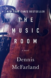 The Music Room A Novel【電子書籍】[ Dennis McFarland ]