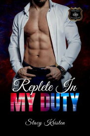 Replete in My Duty Piper Falls Station 28【電子書籍】[ Stacy Kristen ]