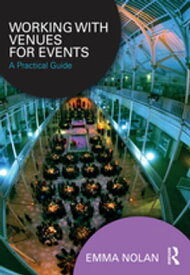 Working with Venues for Events A Practical Guide【電子書籍】[ Emma Delaney ]