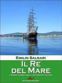 Il Re del Mare【電子書籍】[ Emilio Salgari ]