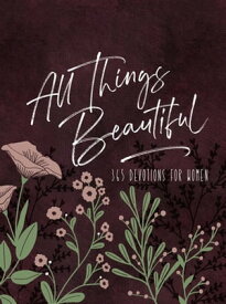 All Things Beautiful (Ziparound Devotional) 365 Devotions for Women【電子書籍】[ BroadStreet Publishing Group LLC ]