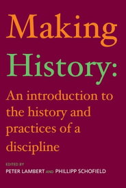Making History An Introduction to the History and Practices of a Discipline【電子書籍】