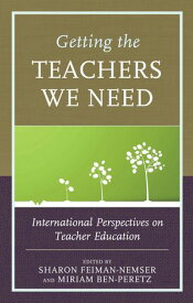 Getting the Teachers We Need International Perspectives on Teacher Education【電子書籍】
