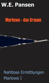 Marlowe - das Grauen Nahtlose Ermittlungen Marlowe I【電子書籍】[ W.E. Pansen ]