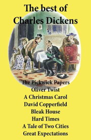 The best of Charles Dickens: The Pickwick Papers, Oliver Twist, A Christmas Carol, David Copperfield, Bleak House, Hard Times, A Tale of Two Cities, Great Expectations: All Unabridged【電子書籍】[ Charles Dickens ]