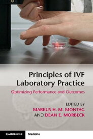 Principles of IVF Laboratory Practice Optimizing Performance and Outcomes【電子書籍】