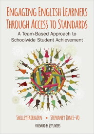 Engaging English Learners Through Access to Standards A Team-Based Approach to Schoolwide Student Achievement【電子書籍】[ Michele B. Fairbairn ]