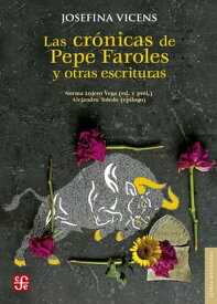 Las cr?nicas de Pepe Faroles y otras escrituras【電子書籍】[ Josefina Vicens ]