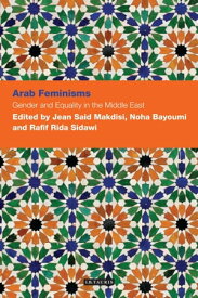 Arab Feminisms: Gender and Equality in the Middle East【電子書籍】