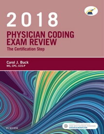 Physician Coding Exam Review 2018 - E-Book Physician Coding Exam Review 2018 - E-Book【電子書籍】[ Carol J. Buck, MS, CPC, CCS-P ]