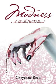Madness A Shadow World Novel【電子書籍】[ Cheyenne Reed ]