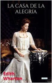 La Casa de la Alegr?a【電子書籍】[ Edith Wharton ]