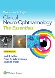 Walsh & Hoyt's Clinical Neuro-Ophthalmology: The Essentials【電子書籍】[ Neil R. Miller ]