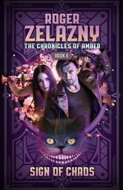 Sign of Chaos The Chronicles of Amber Book 8【電子書籍】[ Roger Zelazny ]