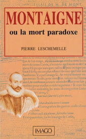 Montaigne ou la mort-paradoxe【電子書籍】[ Pierre Leschemelle ]