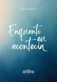 Enquanto eu Acontecia 【電子書籍】[ Evelin Macene ]
