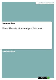 Kants Theorie eines ewigen Friedens【電子書籍】[ Susanne Fass ]