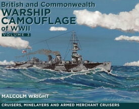 British and Commonwealth Warship Camouflage of WW II Volume III - Cruisers, Minelayers and Armed Merchant Cruisers【電子書籍】[ Malcolm Wright ]