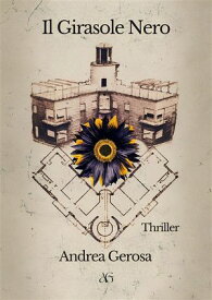 Il Girasole Nero【電子書籍】[ Andrea Gerosa ]