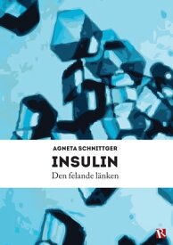 Insulin - den felande l?nken【電子書籍】[ Agneta Schnittger ]