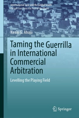 Taming the Guerrilla in International Commercial Arbitration Levelling the Playing Field