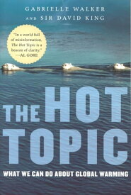 The Hot Topic What We Can Do About Global Warming【電子書籍】[ Gabrielle Walker ]