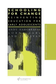 Schooling for Change Reinventing Education for Early Adolescents【電子書籍】[ Lorna Earl ]
