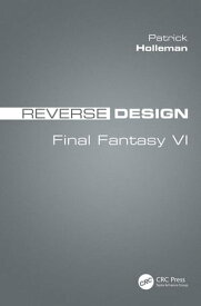 Reverse Design Final Fantasy VI【電子書籍】[ Patrick Holleman ]