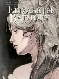 Elizabeth Bathory【電子書籍】[ Pascal Croci ]