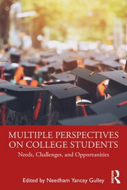 Multiple Perspectives on College Students Needs, Challenges, and Opportunities【電子書籍】
