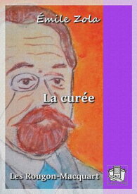 La cur?e Les Rougon Macquart 2/20【電子書籍】[ Emile Zola ]