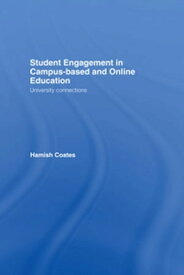 Student Engagement in Campus-Based and Online Education University Connections【電子書籍】[ Hamish Coates ]