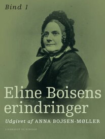 Eline Boisens erindringer. Bind 1【電子書籍】[ Eline Boisen ]