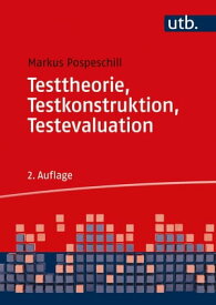 Testtheorie, Testkonstruktion, Testevaluation【電子書籍】[ Markus Pospeschill ]