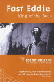 Fast Eddie, King of the Bees【電子書籍】[ Robert Arellano ]