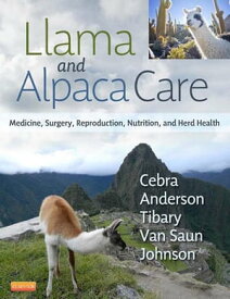 Llama and Alpaca Care Medicine, Surgery, Reproduction, Nutrition, and Herd Health【電子書籍】[ Chris Cebra, VMD, MS, DACVIM ]