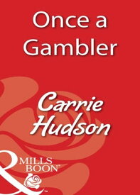 Once A Gambler (Mills & Boon Blaze)【電子書籍】[ Carrie Hudson ]