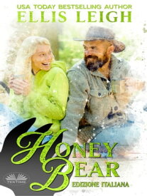 Honey Bear: Edizione Italiana Amori E Avventure A Kinship Cove【電子書籍】[ Ellis Leigh ]