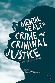 Mental Health, Crime and Criminal Justice Responses and Reforms【電子書籍】