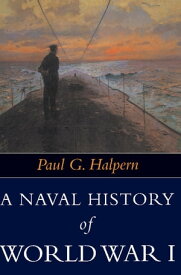 Naval History of World War I【電子書籍】[ Paul G Halpern ]