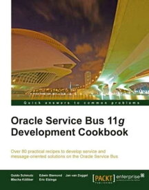 Oracle Service Bus 11g Development Cookbook【電子書籍】[ Guido Schmutz ]