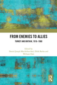 From Enemies to Allies Turkey and Britain, 1918?1960【電子書籍】