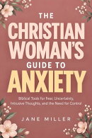 The Christian Woman's Guide to Anxiety