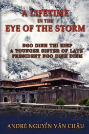 A Lifetime in the Eye of the Storm【電子書籍】[ Andre Nguyen Van Chau ]